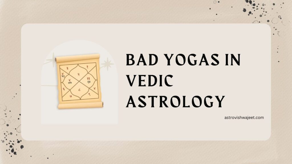 Bad Yogas in Vedic Astrology