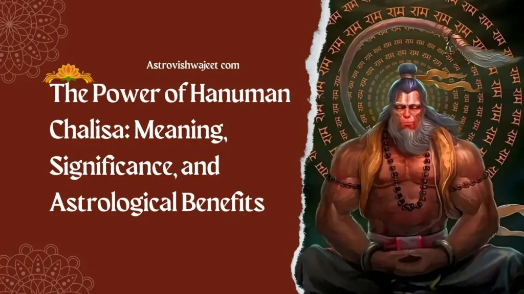 The Power of Hanuman Chalisa: Meaning, Significance, and Astrological Benefits