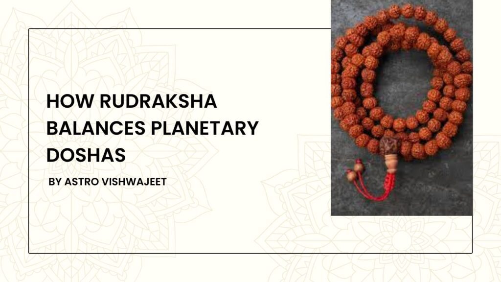 How Rudraksha Balances Planetary Doshas
