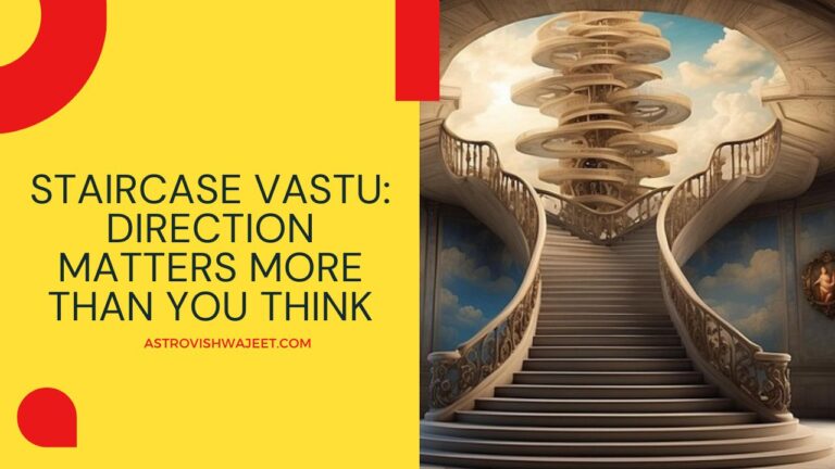 Staircase Vastu: Direction Matters More Than You Think