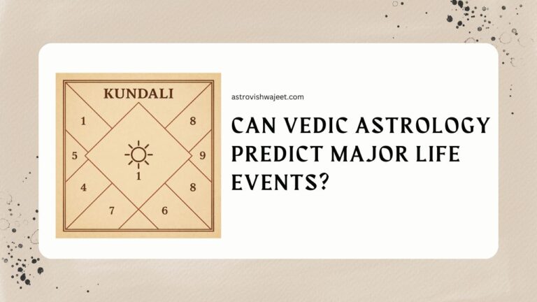 Can Vedic Astrology Predict Major Life Events?