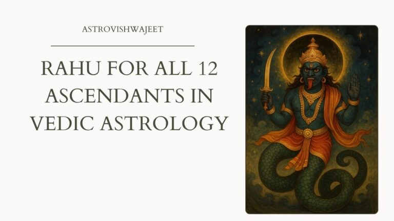 Rahu for All 12 Ascendants in Vedic Astrology