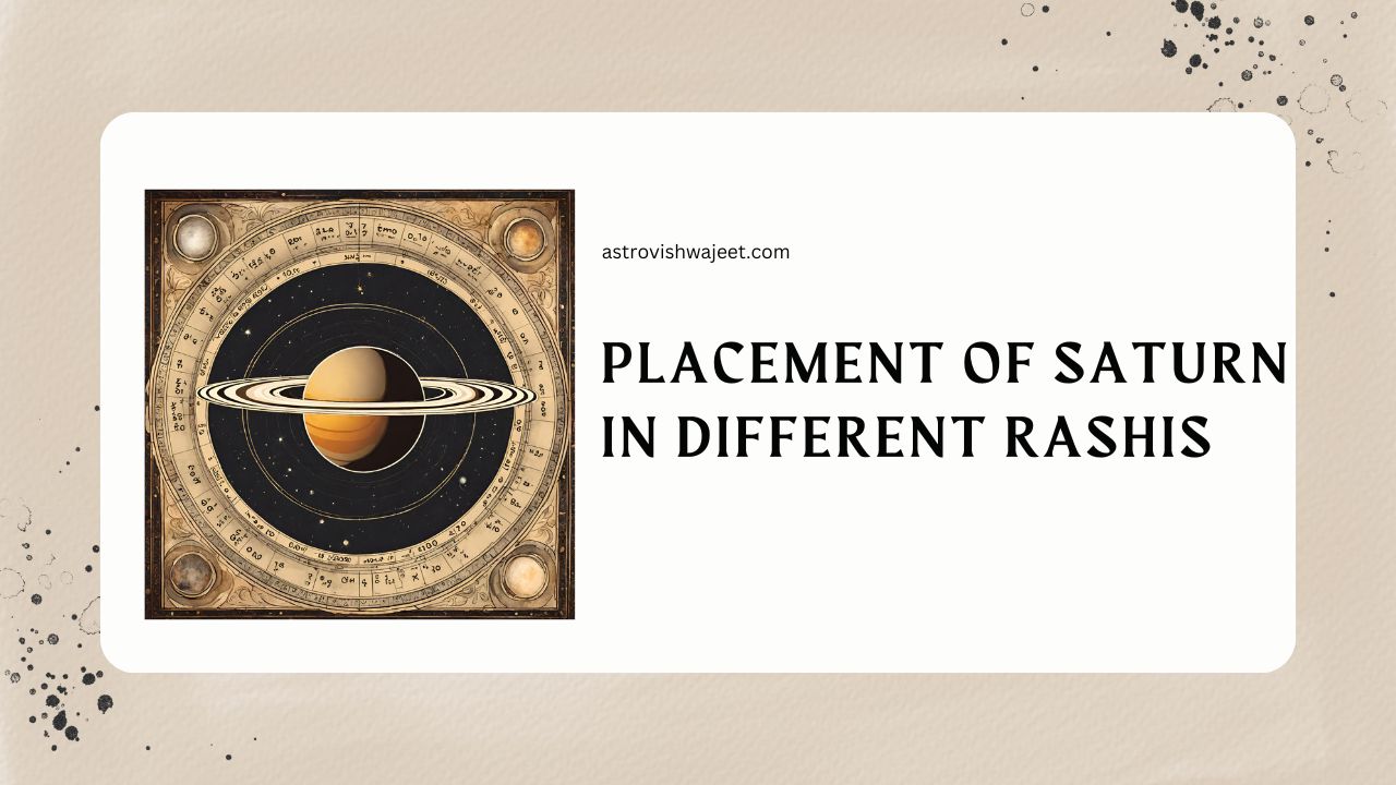 Placement of Saturn in Different Rashis (Zodiac Signs) in Vedic ...