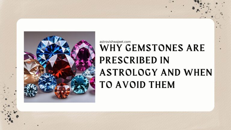 Why Gemstones Are Prescribed in Astrology and When to Avoid Them