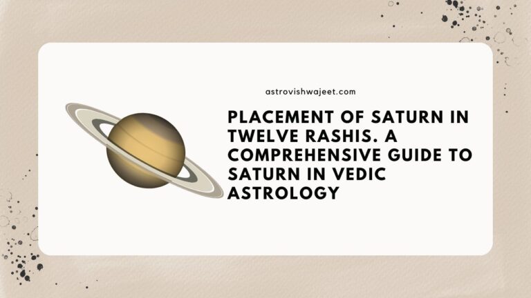 Placement of Saturn in Twelve Rashis